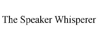 THE SPEAKER WHISPERER