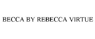 BECCA BY REBECCA VIRTUE