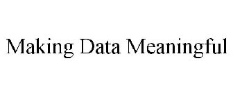MAKING DATA MEANINGFUL