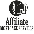 AMS AFFILIATE MORTGAGE SERVICES