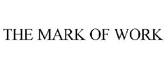THE MARK OF WORK