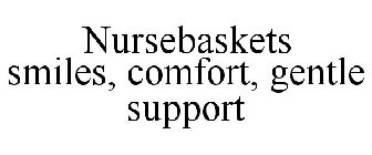 NURSEBASKETS SMILES, COMFORT, GENTLE SUPPORT