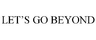 LET'S GO BEYOND