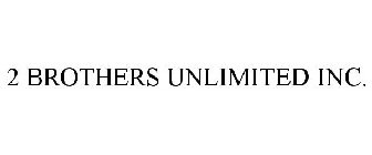 2 BROTHERS UNLIMITED INC.