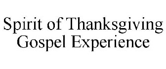 SPIRIT OF THANKSGIVING GOSPEL EXPERIENCE