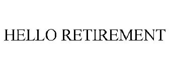 HELLO RETIREMENT