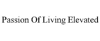 PASSION OF LIVING ELEVATED