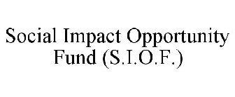SOCIAL IMPACT OPPORTUNITY FUND (S.I.O.F.)