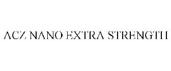 ACZ NANO EXTRA STRENGTH