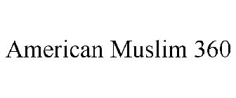AMERICAN MUSLIM 360