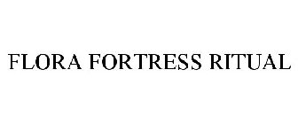 FLORA FORTRESS RITUAL