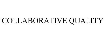 COLLABORATIVE QUALITY
