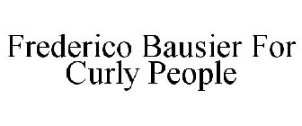 FREDERICO BAUSIER, FOR THE CURLY PEOPLE