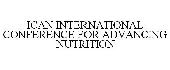 ICAN INTERNATIONAL CONFERENCE FOR ADVANCING NUTRITION