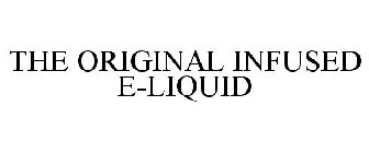 THE ORIGINAL INFUSED E-LIQUID