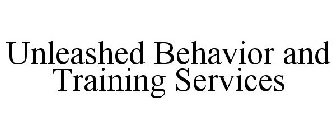 UNLEASHED BEHAVIOR AND TRAINING SERVICES