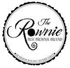 THE ROWNIE BEST BROWNIE AROUND ·THE BROWNIE WITH WELL ROUNDED FLAVOR·