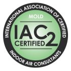 INTERNATIONAL ASSOCIATION OF CERTIFIED INDOOR AIR CONSULTANTS MOLD IAC2 CERTIFIED