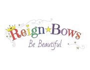 REIGNBOWS BE BEAUTIFUL