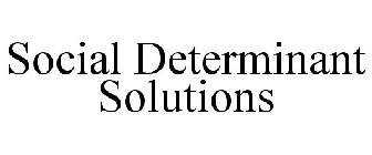 SOCIAL DETERMINANT SOLUTIONS