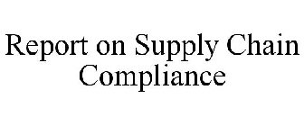 REPORT ON SUPPLY CHAIN COMPLIANCE