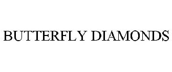 BUTTERFLY DIAMONDS