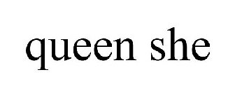 QUEEN SHE