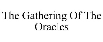 THE GATHERING OF THE ORACLES