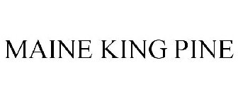 MAINE KING PINE