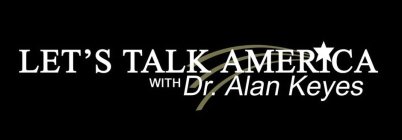 LET'S TALK AMERICA WITH DR. ALAN KEYES
