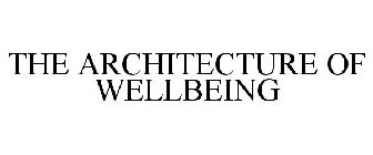 THE ARCHITECTURE OF WELLBEING