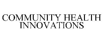 COMMUNITY HEALTH INNOVATIONS