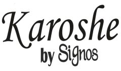 KAROSHE BY SIGNOS