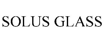 SOLUS GLASS