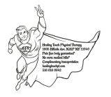 HTPT HERO HEALING TOUCH PHYSICAL THERAPY 1605 HILLSIDE AVE, N.H.P N.Y 11040 PAIN FREE BODY GUARANTEED* NO MORE MEDICAL BILLS!* COMPLIMENTARY TRANSPORTATION HEALINGTOUCHPT.COM 516 616 0942