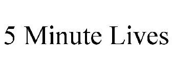 5 MINUTE LIVES