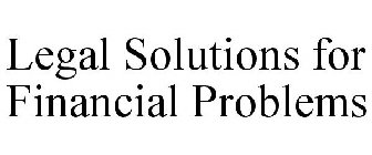 LEGAL SOLUTIONS FOR FINANCIAL PROBLEMS