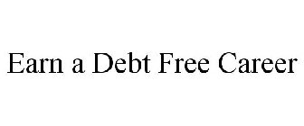 EARN A DEBT FREE CAREER