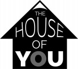 THE HOUSE OF YOU