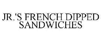 JR.'S FRENCH DIPPED SANDWICHES