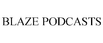 BLAZE PODCASTS