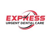 EXPRESS URGENT DENTAL CARE