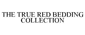 THE TRUE RED BEDDING COLLECTION