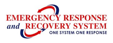 EMERGENCY RESPONSE AND RECOVERY SYSTEM ONE SYSTEM ONE RESPONSE