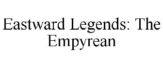 EASTWARD LEGENDS THE EMPYREAN