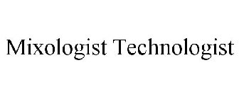 MIXOLOGIST TECHNOLOGIST