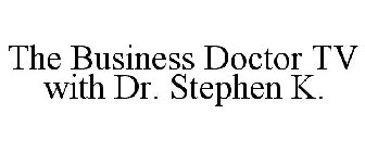 THE BUSINESS DOCTOR TV WITH DR. STEPHEN K.
