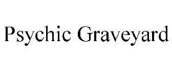 PSYCHIC GRAVEYARD