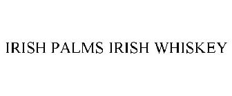 IRISH PALMS IRISH WHISKEY