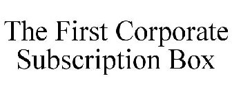 THE FIRST CORPORATE SUBSCRIPTION BOX